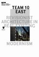 Team 10 East: Revisionist Architecture in Real Existing Modernism, 