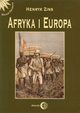 Afryka i Europa. Od piramid egipskich do Polakw w Afryce Wschodniej, Henryk Zins