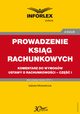 PROWADZENIE KSIG RACHUNKOWYCH komentarz do wymogw ustawy o rachunkowoci ? cz I, Izabele Motowilczuk