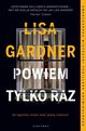 POWIEM TYLKO RAZ, Lisa Gardner