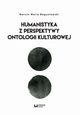 Humanistyka z perspektywy ontologii kulturowej, Marcin Maria Bogusawski