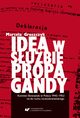 Idea w subie propagandy. Komitet Sowiaski w Polsce 1945?1953 na tle ruchu nowosowiaskiego, Marcela Gruszczyk