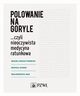 Polowanie na goryle? czyli nieoczywista medycyna ratunkowa, Maciej Bohatyrewicz, Micha Dudek, Magorzata Rak