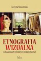 Etnografia wizualna w badaniach i praktyce pedagogicznej, Justyna Nowotniak