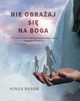 Nie obraaj si na Boga, Kinga Baran
