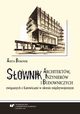 Sownik architektw, inynierw i budowniczych zwizanych z Katowicami w okresie midzywojennym. Wyd. 2, Aneta Borowik
