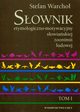 Sownik etymologiczno motywacyjny sowiaskiej zoonimii ludowej Tom 1, Stefan Warcho