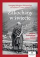 Zakochany w wiecie. Mdro buddyjskiego mnicha o yciu i mierci, Yongey Mingyur Rinpoche, Helen Tworkov