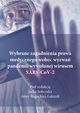 Wybrane zagadnienia prawa medycznego wobec wyzwa pandemii wywoanej wirusem SARS-CoV-2, autor zbiorowy