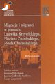 Migracje i migranci w pismach Ludwika Krzywickiego, Flioriana Znanieckiego, Jzefa Chaasiskiego, Grayna Firlit-Fesnak, Justyna Godlewska-Szyrkowa, Cezary odowski