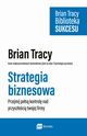 Strategia biznesowa, Brian Tracy