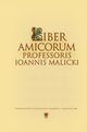 Liber amicorum Professoris Ioannis Malicki, 