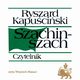 Szachinszach, Ryszard Kapuciki