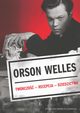 Orson Welles. Twrczo ? Recepcja ? Dzieo, 