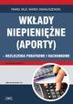 Wkady niepienine (aporty) - rozliczenie podatkowe i rachunkowe, Pawe Mu, Marek Smakuszewski