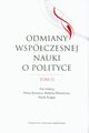 Odmiany wspczesnej nauki o polityce. Tom 2, 