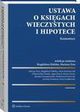 Ustawa o ksigach wieczystych i hipotece. Komentarz, Jarosaw Kuropatwiski, Aneta Kamierczyk, Magdalena Habdas, Mariusz Fras, Agata Kozio, Bartosz Kucia, Karol Szadkowski, Bartomiej Przyniczka, Szymon Romanow, Elbieta Klat-Grska