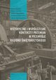 Historyczne i wspczesne konteksty przemian w przemyle regionu witokrzyskiego, t. 1, Anna Dybaa, Edyta ywa, Beata Rogowska, Elbieta Sabiska, Jerzy Szczepaski