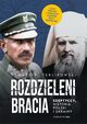 Rozdzieleni bracia. Szeptyccy, historia Polski i Ukrainy, Tomasz P. Terlikowski