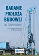 Badanie podoa budowli, Zbigniew Frankowski, Tomasz Godlewski, Kazimierz Gwizdaa, Jerzy Kosiski, Radosaw Mieszkowski, Anna Nowosad, Jakub Saloni, Andrzej Sabek, Tomasz Szczepaski, Marek Tarnawski, Monika Ura, Jdrzej Wierzbicki, Micha Wjcik