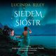 Siedem sistr. Cykl Siedem Sistr. Tom 1, Lucinda Riley