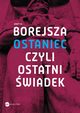Ostaniec, czyli ostatni wiadek, Jerzy W. Borejsza
