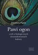 Pawi ogon, czyli o biologicznych uwarunkowaniach kultury, Zdzisawa Pitek