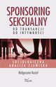 Sponsoring seksualny ? od transakcji do intymnoci, Magorzata Kozio