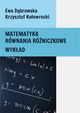 Matematyka. Rwnania rniczkowe. Wykad, Ewa Dbrowska, Krzysztof Koowrocki
