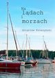 Na ldach i morzach, Zbigniew Kruszyski