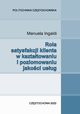 Rola satysfakcji klienta w ksztatowaniu i poziomowaniu jakoci usug, Manuela Ingaldi