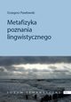 Metafizyka poznania lingwistycznego, Grzegorz Pawowski