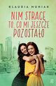 Nim strac to, co mi jeszcze pozostao, Klaudia Muniak