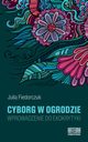 Cyborg w ogrodzie, Julia Fiedorczuk