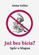 Ju bez bicia? Spr o klapsa, Anna Golus
