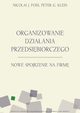 Organizowanie dziaania przedsibiorczego, Nicolai J. Foss, Peter Klein