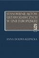 Stanowienie aktw ustawodawczych w Unii Europejskiej, Anna Doliwa-Klepacka