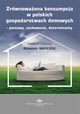 Zrwnowaona konsumpcja w polskich gospodarstwach domowych ? postawy, zachowania, determinanty, 