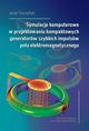 Symulacje komputerowe w projektowaniu kompaktowych generatorw szybkich impulsw pola elektromagnetycznego, Jacek Starzyski