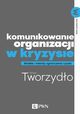 Komunikowanie organizacji w kryzysie, Dariusz Tworzydo