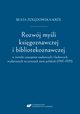Rozwj myli ksigoznawczej i bibliotekoznawczej w wietle czasopism naukowych i fachowych wydawanych na terenach ziem polskich (1901?1939), Beata odowska-Krl