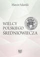 Wielcy polskiego redniowiecza, Marcin Saaski