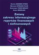 Zmiany zakresu informacyjnego raportw finansowych i niefinansowych, Dorota Adamek-Hyska, Marzena Strojek-Filus, Katarzyna Tkocz-Wolny, Aneta Wszelaki