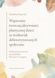 Wspieranie twrczej aktywnoci plastycznej dzieci ze rodowisk defaworyzowanych spoecznie, Michalina Kasprzak