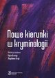 Nowe kierunki w kryminologii, Edyta Drzazga, Magdalena Grzyb, Filip Duski, Wojciech Zalewski, Witold Klaus, Pawe Ostaszewski, Dagmara Woniakowska-Fajst, Wojciech Filipkowski, Pawe Waszkiewicz