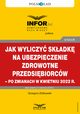 Jak wyliczy skadk na ubezpieczenie zdrowotne przedsibiorcw ? po zmianach w kwietniu 2022 r., Grzegorz Zikowski