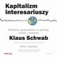 Kapitalizm interesariuszy. Globalna gospodarka a postp, ludzie i planeta, Klaus Schwab, Peter Vanham