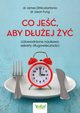 Co je, aby duej y. Udowodnione naukowo sekrety dugowiecznoci, James DiNicolantonio, Jason Fung