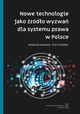 Nowe technologie jako rdo wyzwa dla systemu prawa w Polsce, Piotr Brudnicki, Jakub Grygutis, Piotr Grzebyk, Jowanka Jakubek-Lalik, Aleksandra Komar-Nalepa, Wojciech Machaa, Marcin Michna, Marcin Olechowski, Jakub Orkisz, Szymon Pawelec, Jacek Piecha, Ryszard Piotrowski, Konrad Rydel, Maria Supera-Markowska, Igor 