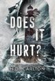 Does It Hurt?, H. D. Carlton